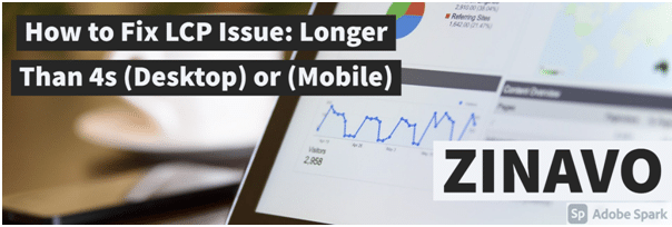 How to Fix LCP Issue: Longer than 4s (Desktop) or (Mobile)